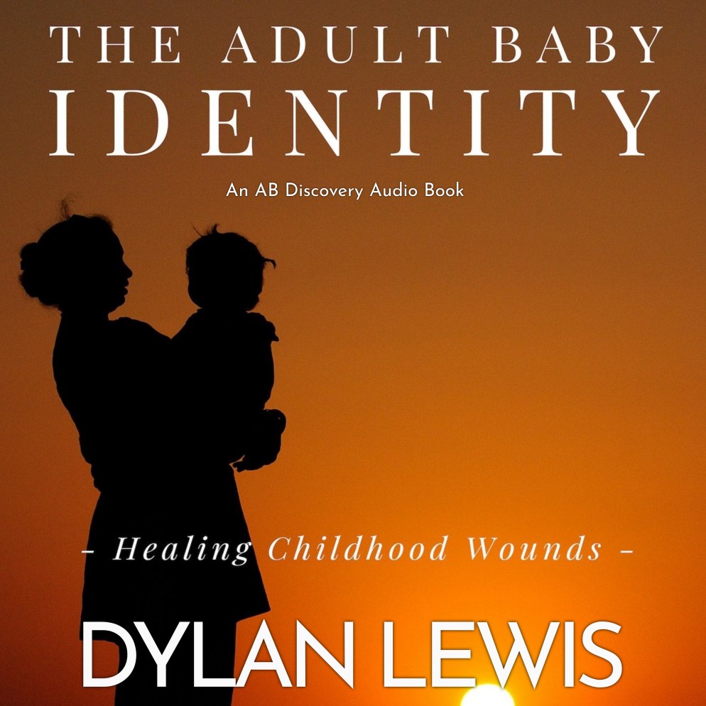 The Adult Baby Identity Healing Childhood Wounds Ab Discovery